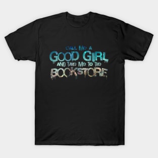 Call me a good girl and take me to the bookstore sparkly ocean T-Shirt